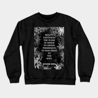 SIMONE WEIL quote .15 - CULTURE IS AN INSTRUMENT WIELDED BY PROFESSORS TO MANUFACTURE PROFESSORS WHO WHEN THEIR TIME COMES,WILL MANUFACTURE PROFESSORS Crewneck Sweatshirt